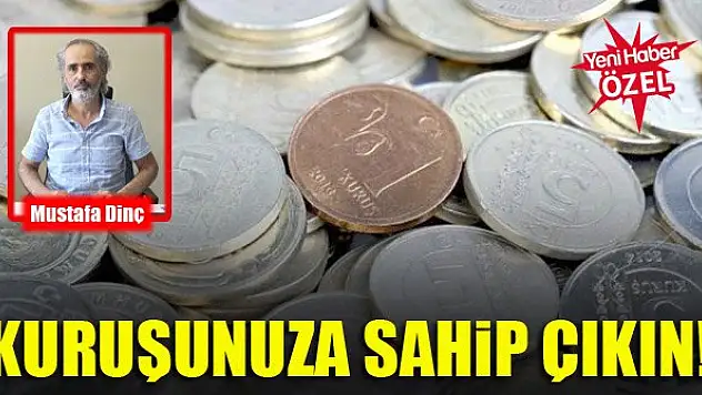 Kuruşunuza sahip çıkın!
