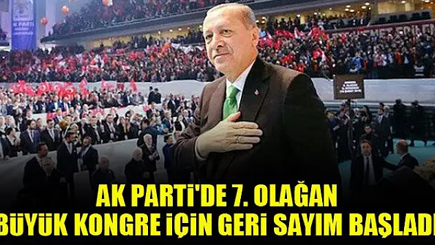 AK Parti'de 7. Olağan Büyük Kongre için geri sayım başladı