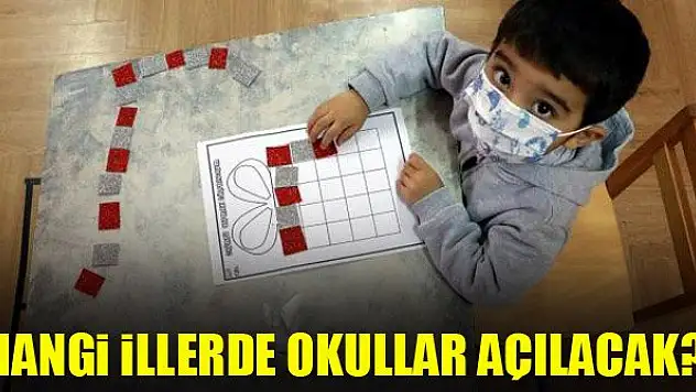 Hangi illerde okullar açılacak?