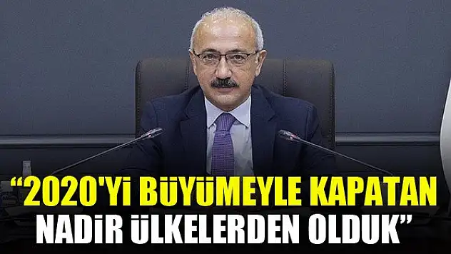 Bakan Elvan: 2020'yi büyümeyle kapatan nadir ülkelerden olduk