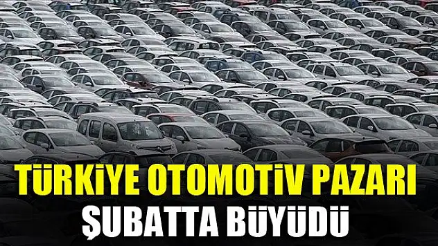 Türkiye otomotiv pazarı şubatta yüzde 24,2 büyüdü