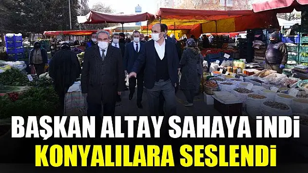 Başkan Altay sahaya indi Konyalılara seslendi