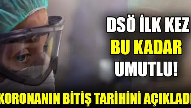 DSÖ ilk kez bu kadar umutlu! Koronanın bitiş tarihini açıkladı...