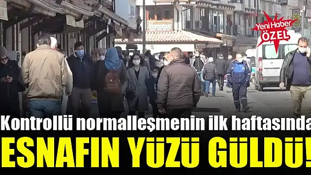 Kontrollü normalleşmenin ilk haftasında esnafın yüzü güldü!