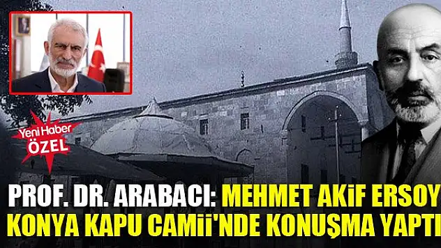 Prof. Dr. Caner Arabacı: Mehmet Akif Ersoy Konya Kapu Camii'nde konuşma yaptı
