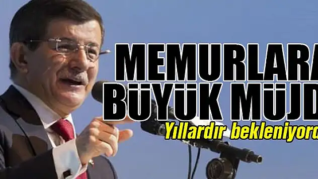 Davutoğlu'ndan memurlara derece müjdesi