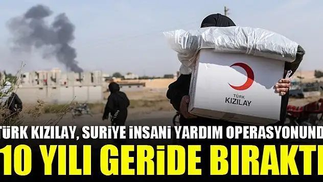Türk Kızılay, Suriye insani yardım operasyonunda 10 yılı geride bıraktı