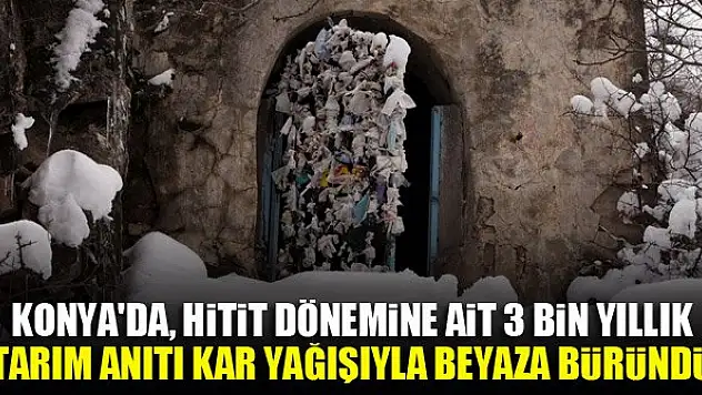 Konya'da, Hitit dönemine ait 3 bin yıllık tarım anıtı kar yağışıyla beyaza büründü