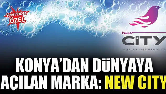 Konya'dan dünyaya açılan marka: New City