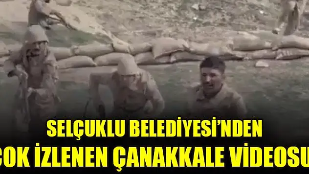 Selçuklu Belediyesi'nden çok izlenen Çanakkale videosu!