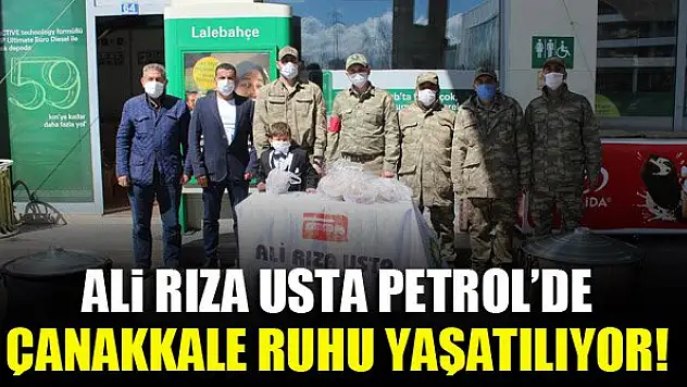 Ali Rıza Usta Petrol'de Çanakkale ruhu yaşatılıyor!
