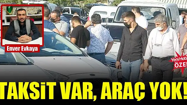 Taksit var, araç yok!