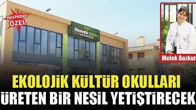 Ekolojik Kültür Okulları üreten bir nesil yetiştirecek