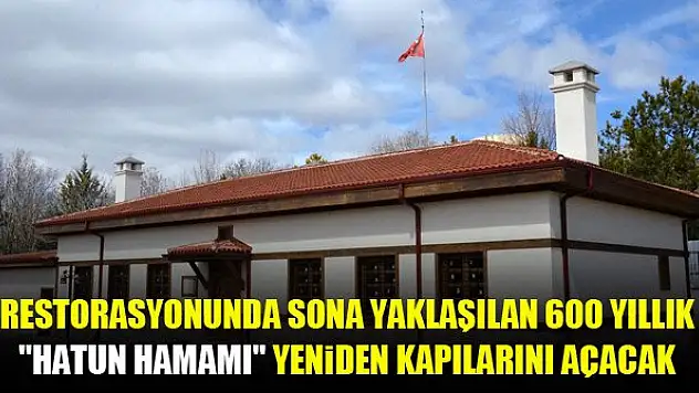 Restorasyonunda sona yaklaşılan 600 yıllık 'Hatun Hamamı' mayısta yeniden kapılarını açacak