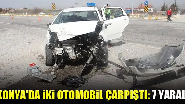 Konya'da iki otomobil çarpıştı: 7 yaralı