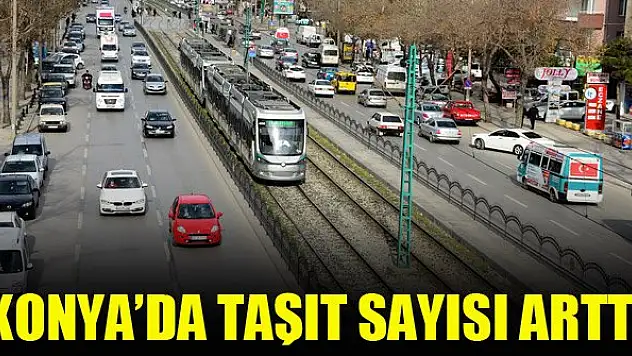 Konya'da taşıt sayısı arttı
