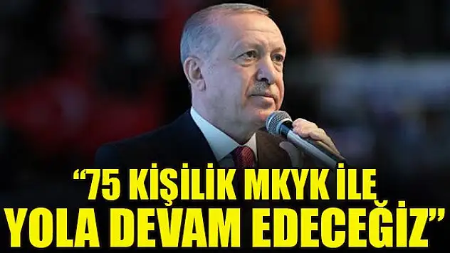 Cumhurbaşkanı Erdoğan: 75 kişilik MKYK ile yola devam edeceğiz