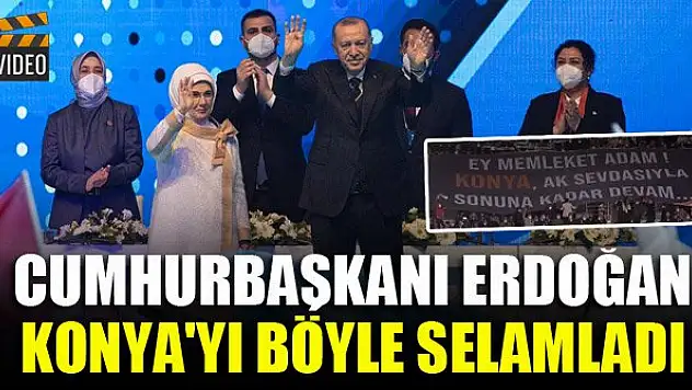 Cumhurbaşkanı Erdoğan Konya'yı böyle selamladı