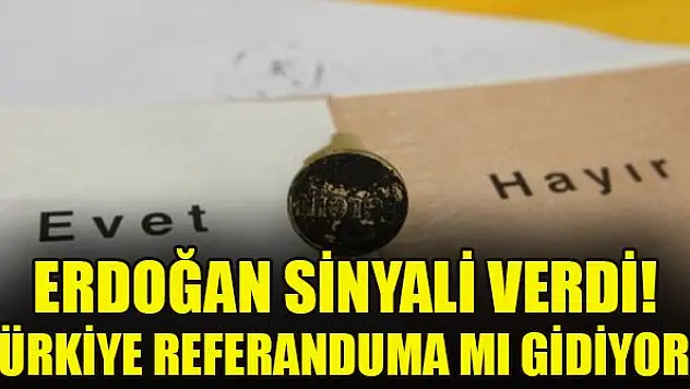 Erdoğan sinyali verdi! Türkiye referanduma mı gidiyor?