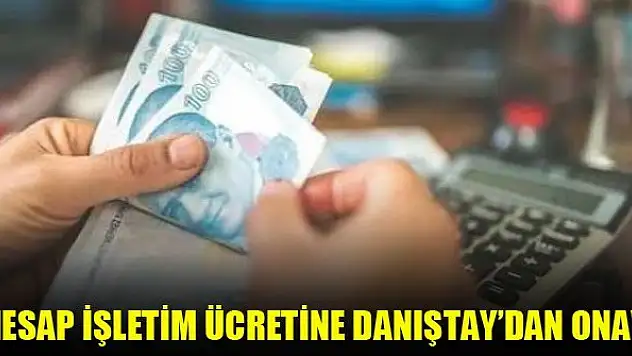 Hesap işletim ücretine Danıştay'dan onay