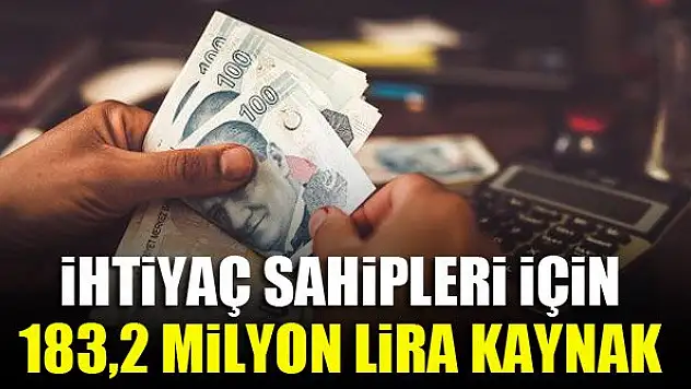 İhtiyaç sahipleri için 183,2 milyon lira kaynak
