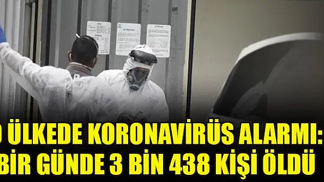 O ülkede koronavirüs alarmı: Bir günde 3 bin 438 kişi öldü