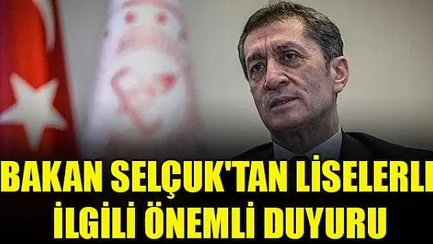 Milli Eğitim Bakanı Ziya Selçuk'tan liselerle ilgili önemli duyuru