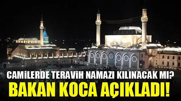 Camilerde teravih namazı kılınacak mı? Bakan Koca açıkladı!