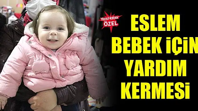 Eslem bebek için yardım kermesi açıldı