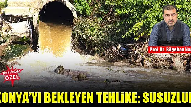 Konya'yı bekleyen tehlike: Susuzluk
