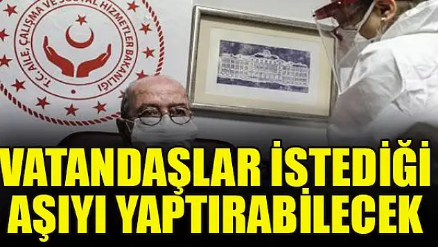 Vatandaşlar istediği aşıyı yaptırabilecek