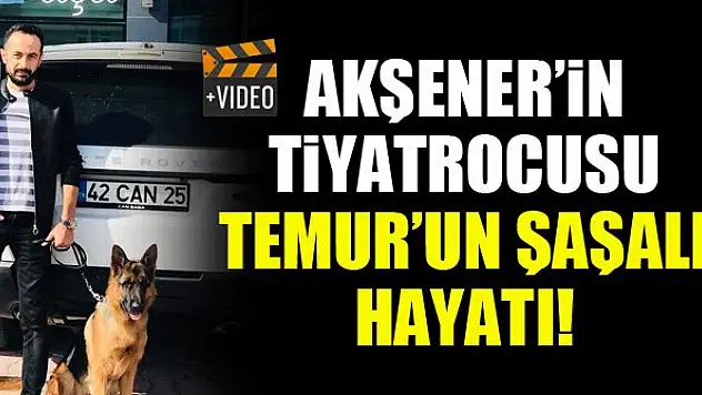Akşener'in tiyatrocusu Temur'un şaşalı hayatı!