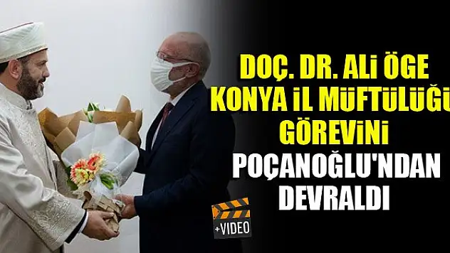 Doç. Dr. Ali Öge, Konya İl Müftülüğü görevini Ahmet Poçanoğlu'ndan devraldı