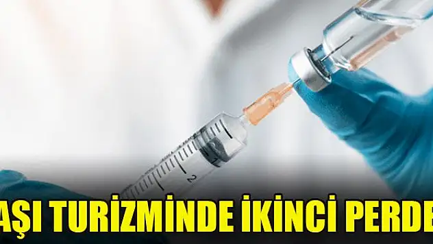 Aşı turizminde ikinci perde