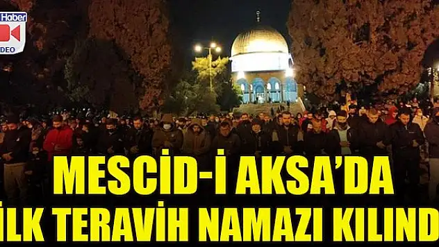 Mescid-i Aksa'da ilk teravih namazı kılındı