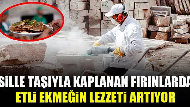 Sille taşıyla kaplanan fırınlarda etli ekmeğin lezzeti artıyor