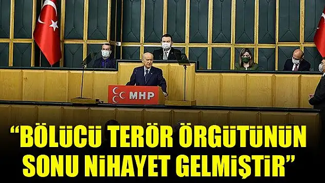 MHP Genel Başkanı Bahçeli: Bölücü terör örgütünün sonu nihayet gelmiştir