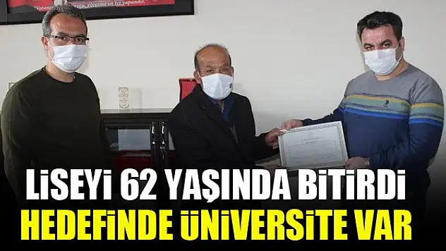 Liseyi 62 yaşında bitirdi, hedefinde üniversite var