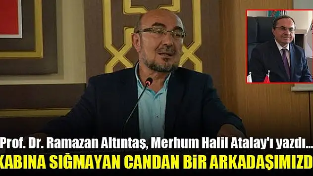 Prof. Dr. Ramazan Altıntaş, Merhum Halil Atalay'ı yazdı