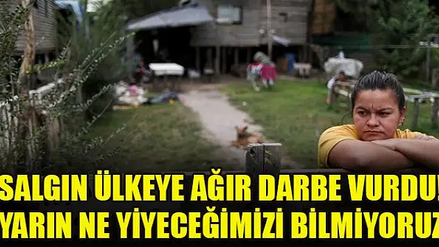 Salgın ülkeye ağır darbe vurdu! 'Yarın ne yiyeceğimizi bilmiyoruz'