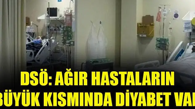 DSÖ: Ağır hastaların büyük kısmında diyabet var