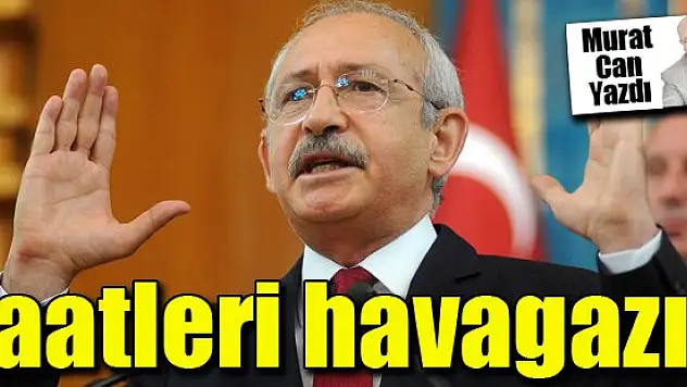 Kılıçdaroğlu'nun vaatleri havagazı!... Murat Can yazdı...