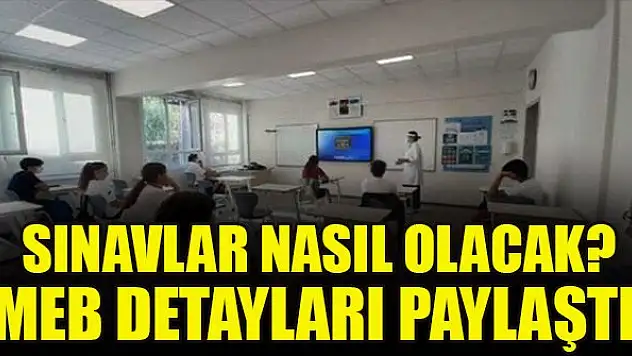 Sınavlar nasıl olacak? MEB detayları paylaştı
