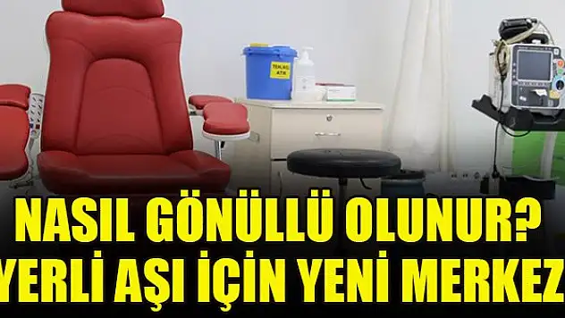 Nasıl gönüllü olunur? Yerli aşı için yeni merkez