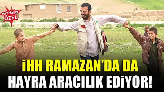 İHH Ramazan'da da hayra aracılık ediyor!