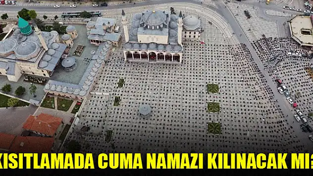 Kısıtlamada cuma namazı kılınacak mı?