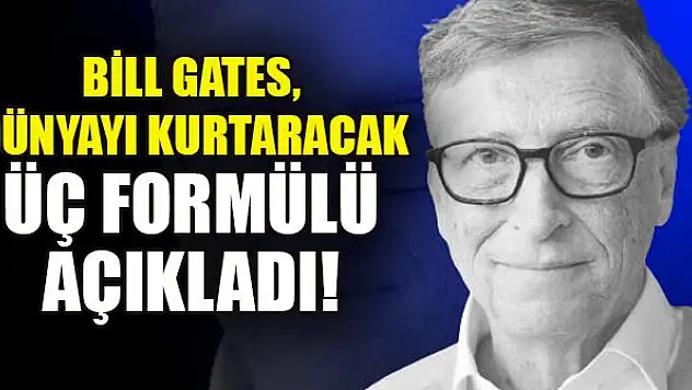 Bill Gates'ten İklim Zirvesi açıklaması: Dünyayı kurtaracak üç formülü açıkladı!