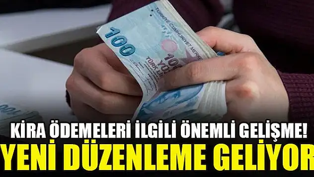 Kira ödemeleri ilgili önemli gelişme! Yeni düzenleme geliyor…