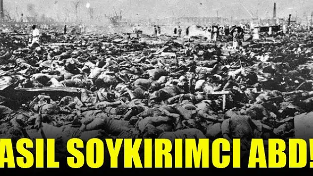 Asıl soykırımcı ABD!