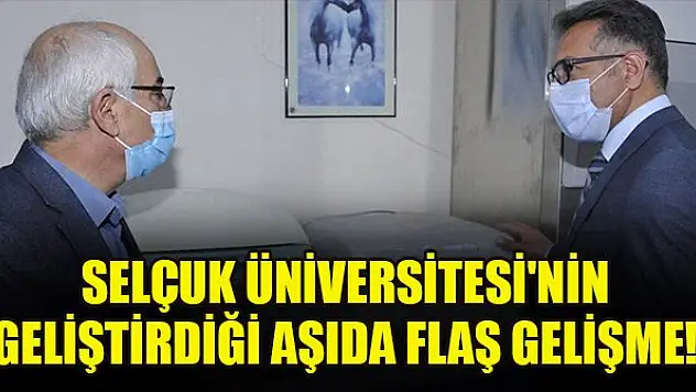 Selçuk Üniversitesi'nin geliştirdiği aşıda flaş gelişme! Faz-1 için onay çıktı